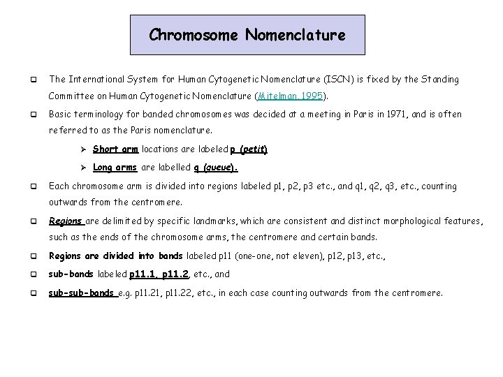 Chromosome Nomenclature q The International System for Human Cytogenetic Nomenclature (ISCN) is fixed by