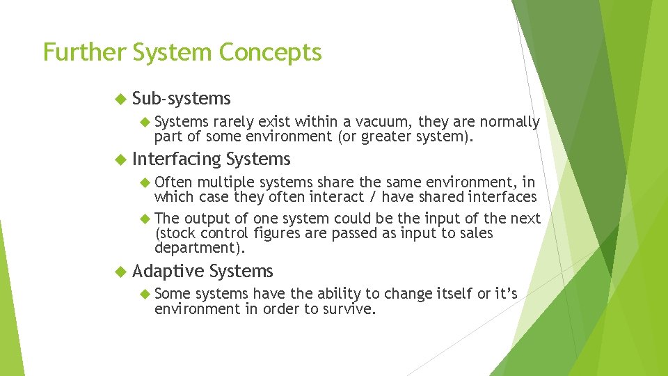 Further System Concepts Sub-systems Systems rarely exist within a vacuum, they are normally part Further System Concepts Sub-systems Systems rarely exist within a vacuum, they are normally part