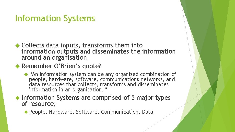 Information Systems Collects data inputs, transforms them into information outputs and disseminates the information Information Systems Collects data inputs, transforms them into information outputs and disseminates the information