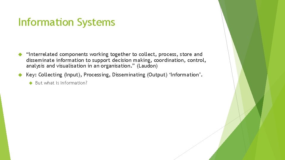 Information Systems “Interrelated components working together to collect, process, store and disseminate information to Information Systems “Interrelated components working together to collect, process, store and disseminate information to