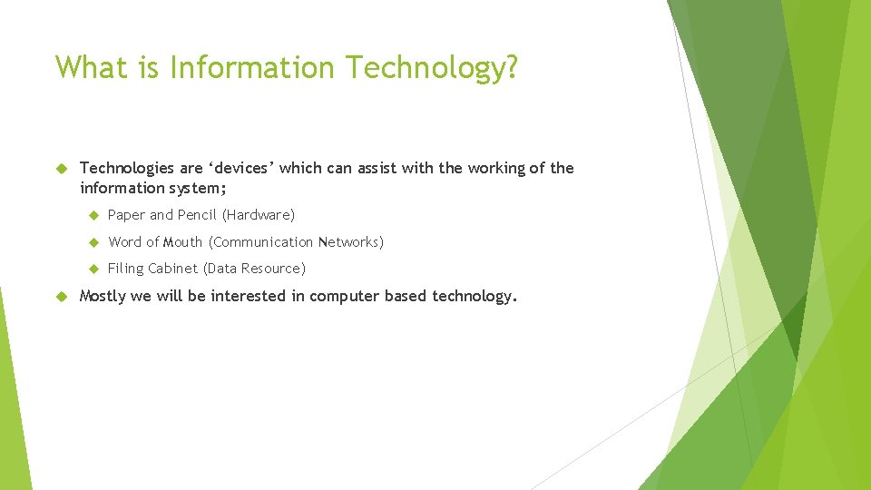 What is Information Technology? Technologies are ‘devices’ which can assist with the working of What is Information Technology? Technologies are ‘devices’ which can assist with the working of
