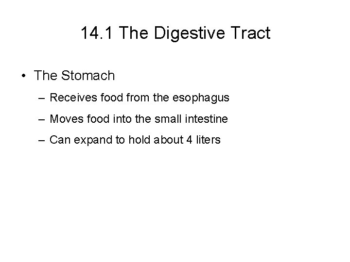 14. 1 The Digestive Tract • The Stomach – Receives food from the esophagus