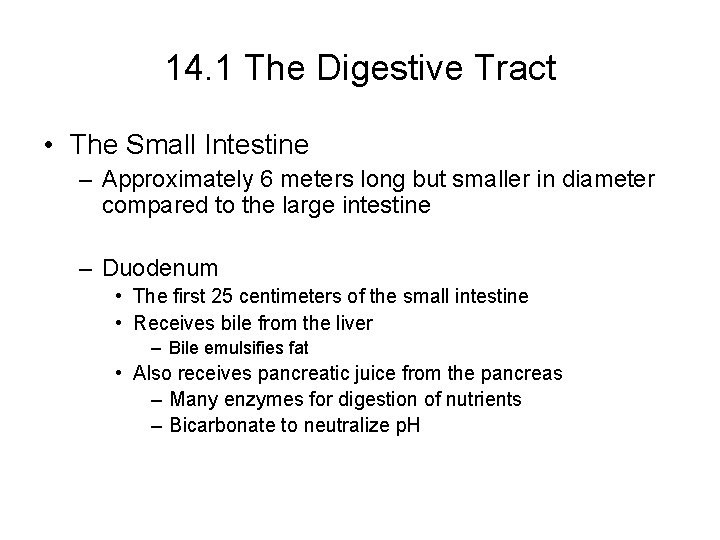 14. 1 The Digestive Tract • The Small Intestine – Approximately 6 meters long