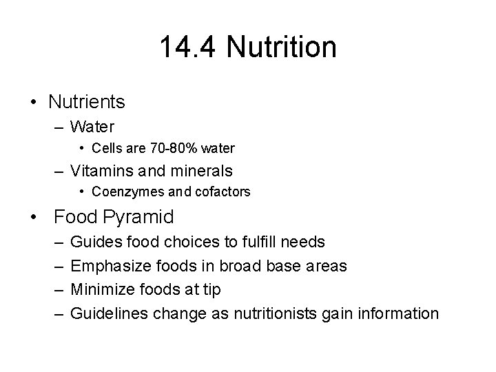 14. 4 Nutrition • Nutrients – Water • Cells are 70 -80% water –