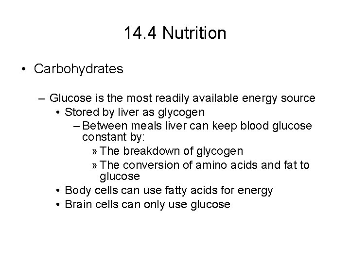 14. 4 Nutrition • Carbohydrates – Glucose is the most readily available energy source