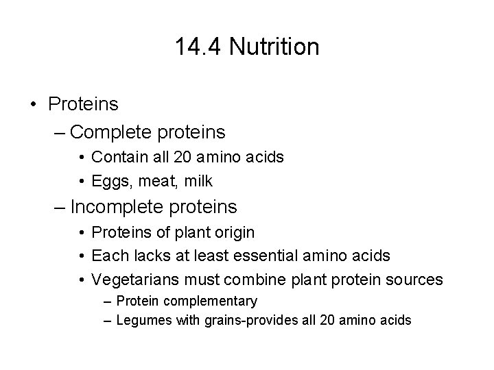 14. 4 Nutrition • Proteins – Complete proteins • Contain all 20 amino acids