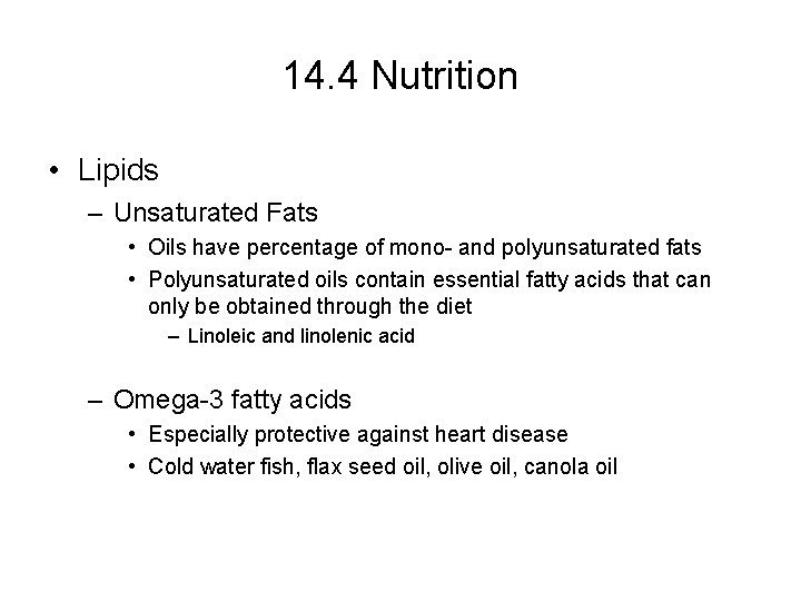 14. 4 Nutrition • Lipids – Unsaturated Fats • Oils have percentage of mono-