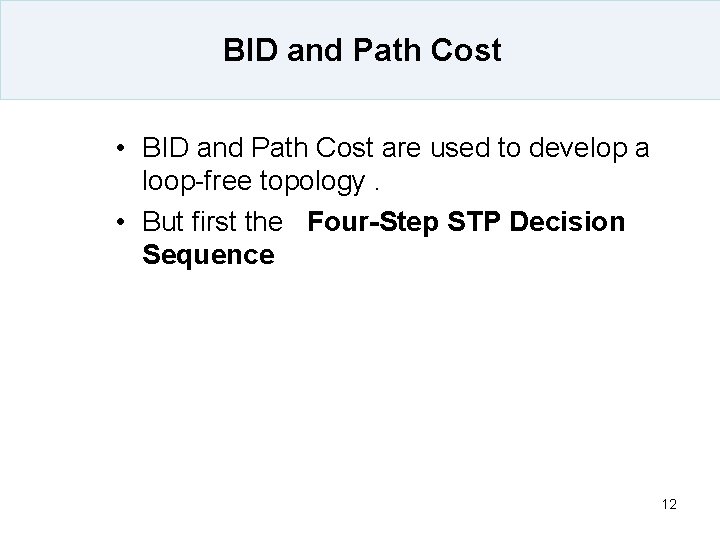 BID and Path Cost • BID and Path Cost are used to develop a