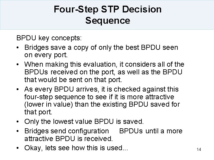 Four-Step STP Decision Sequence BPDU key concepts: • Bridges save a copy of only