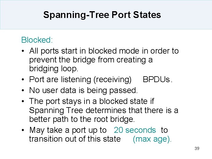 Spanning-Tree Port States Blocked: • All ports start in blocked mode in order to
