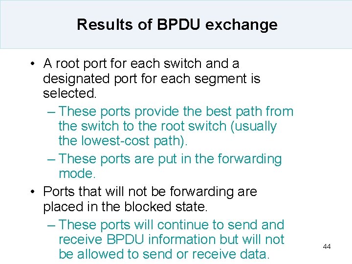 Results of BPDU exchange • A root port for each switch and a designated