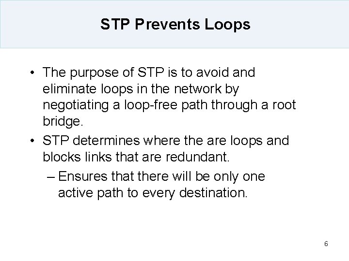 STP Prevents Loops • The purpose of STP is to avoid and eliminate loops