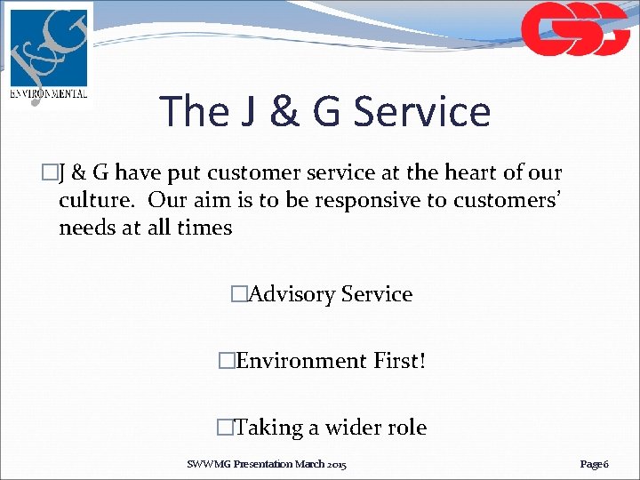 The J & G Service �J & G have put customer service at the The J & G Service �J & G have put customer service at the