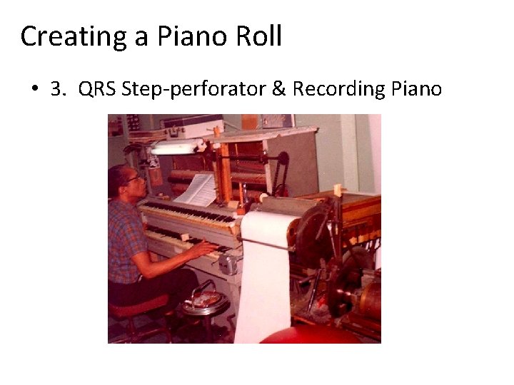 Creating a Piano Roll • 3. QRS Step-perforator & Recording Piano 