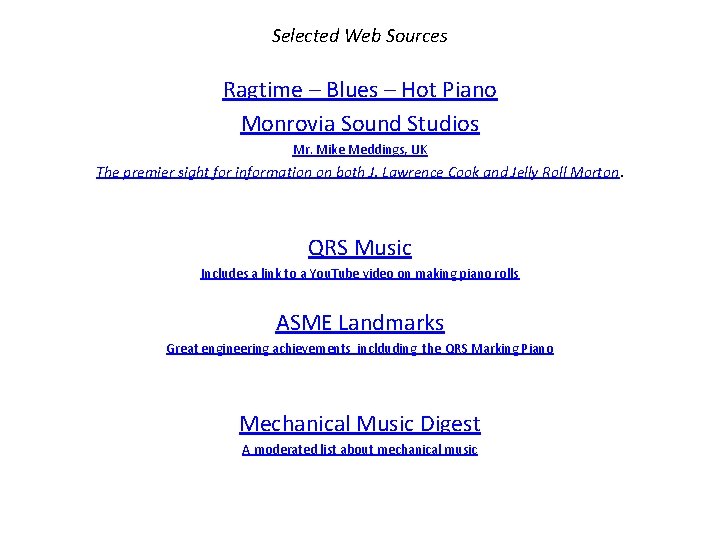 Selected Web Sources Ragtime – Blues – Hot Piano Monrovia Sound Studios Mr. Mike