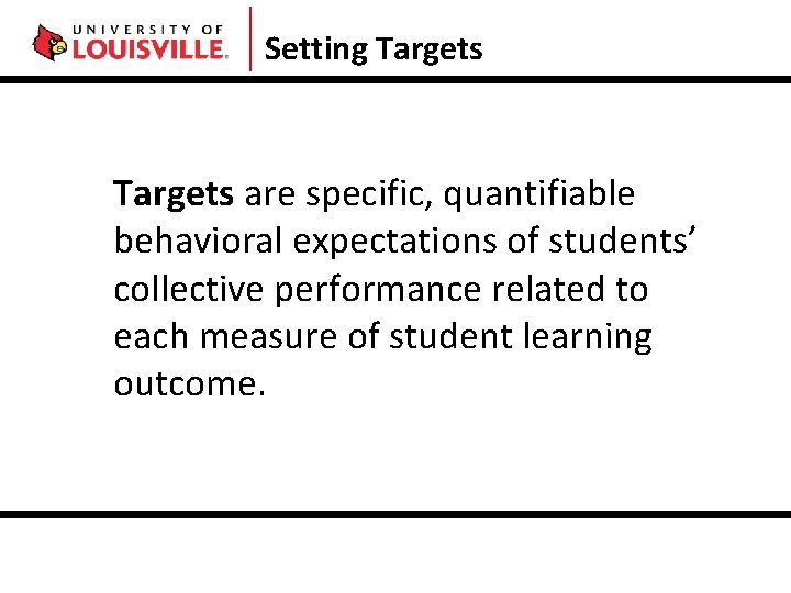 Setting Targets are specific, quantifiable behavioral expectations of students’ collective performance related to each