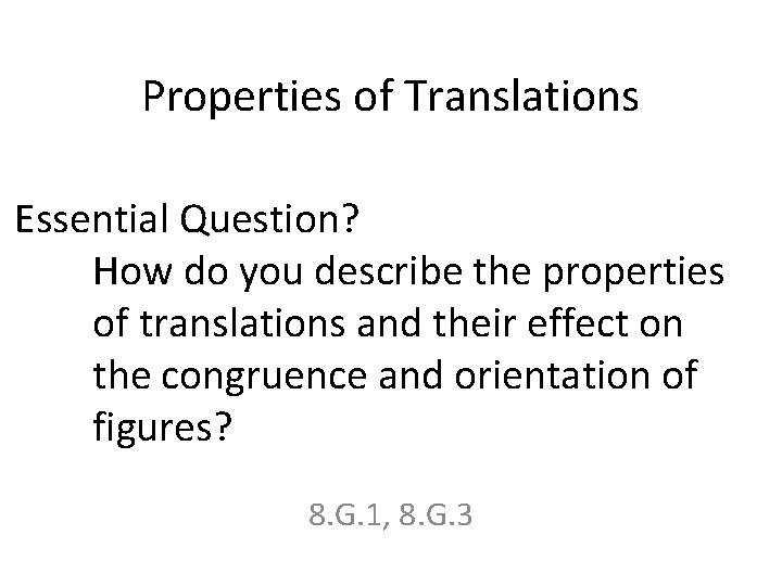 Properties of Translations Essential Question? How do you describe the properties of translations and