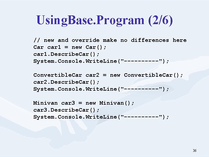 Using. Base. Program (2/6) // new and override make no differences here Car car