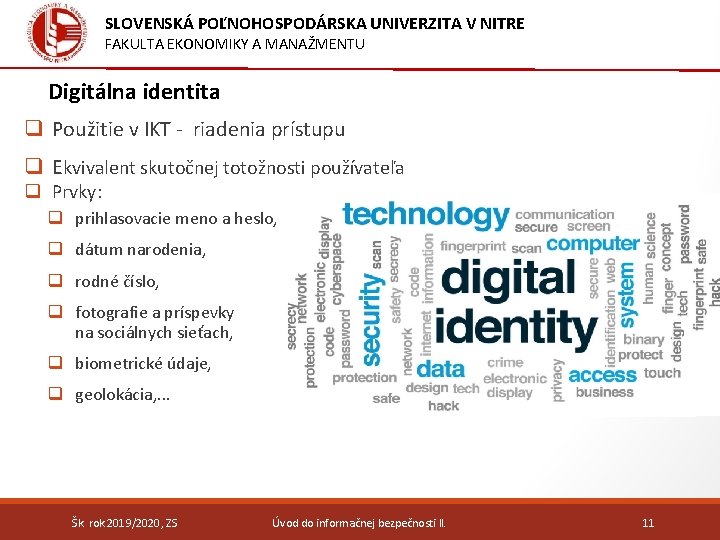 SLOVENSKÁ POĽNOHOSPODÁRSKA UNIVERZITA V NITRE FAKULTA EKONOMIKY A MANAŽMENTU Digitálna identita q Použitie v