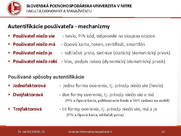 SLOVENSKÁ POĽNOHOSPODÁRSKA UNIVERZITA V NITRE FAKULTA EKONOMIKY A MANAŽMENTU Autentifikácie používateľa - mechanizmy §