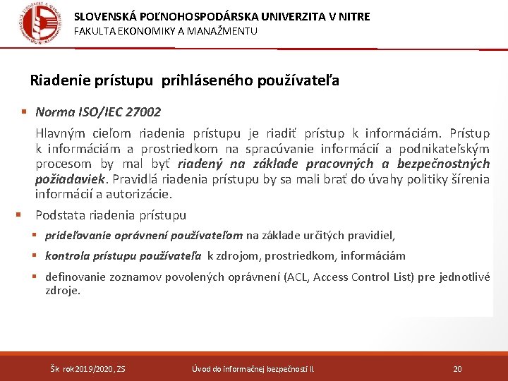 SLOVENSKÁ POĽNOHOSPODÁRSKA UNIVERZITA V NITRE FAKULTA EKONOMIKY A MANAŽMENTU Riadenie prístupu prihláseného používateľa §