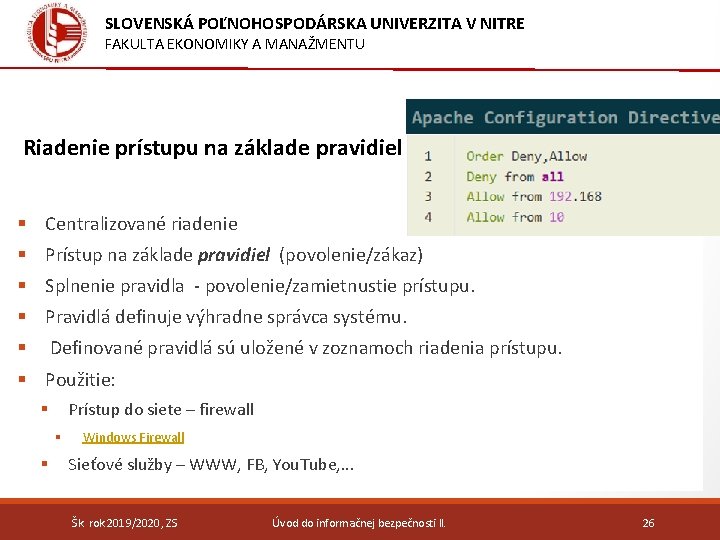 SLOVENSKÁ POĽNOHOSPODÁRSKA UNIVERZITA V NITRE FAKULTA EKONOMIKY A MANAŽMENTU Riadenie prístupu na základe pravidiel