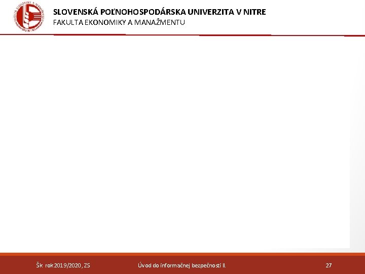 SLOVENSKÁ POĽNOHOSPODÁRSKA UNIVERZITA V NITRE FAKULTA EKONOMIKY A MANAŽMENTU Šk. rok 2019/2020, ZS Úvod