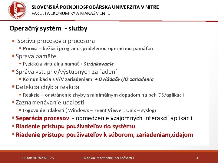 SLOVENSKÁ POĽNOHOSPODÁRSKA UNIVERZITA V NITRE FAKULTA EKONOMIKY A MANAŽMENTU Operačný systém - služby §