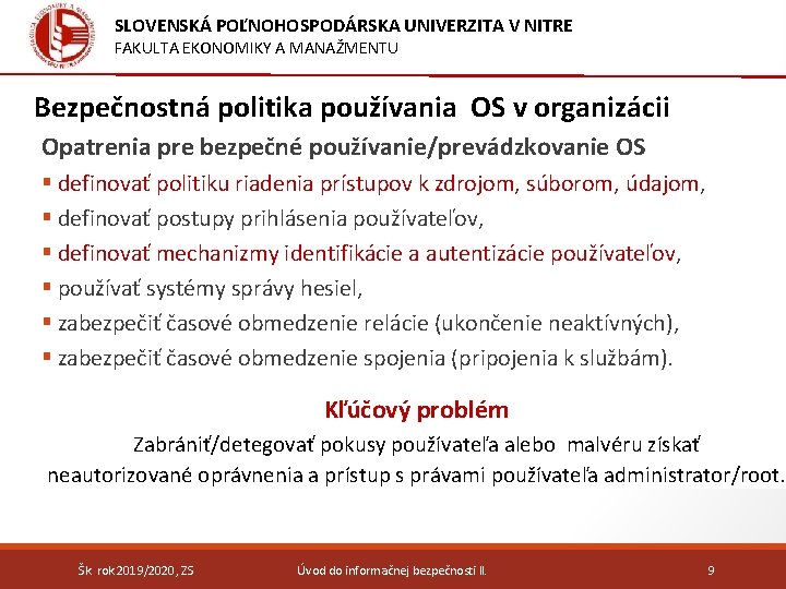 SLOVENSKÁ POĽNOHOSPODÁRSKA UNIVERZITA V NITRE FAKULTA EKONOMIKY A MANAŽMENTU Bezpečnostná politika používania OS v