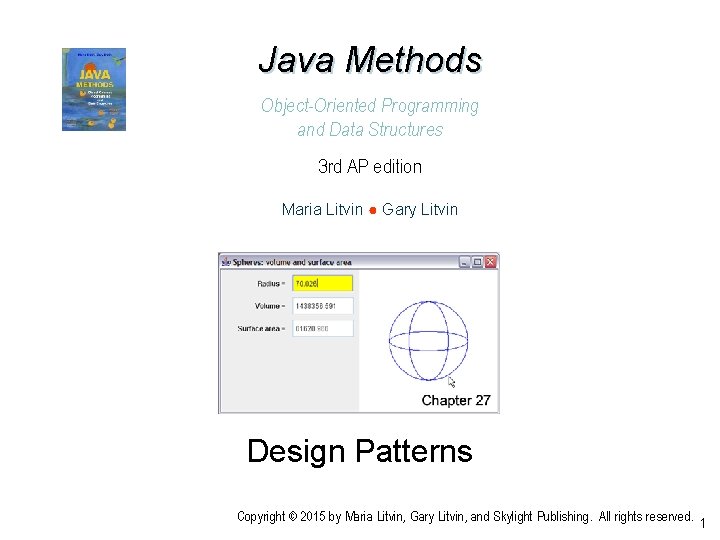 Java Methods Object-Oriented Programming and Data Structures 3 rd AP edition Maria Litvin ●