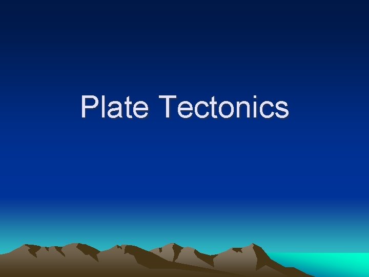 Plate Tectonics Plate Tectonics