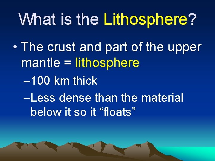 What is the Lithosphere? • The crust and part of the upper mantle = What is the Lithosphere? • The crust and part of the upper mantle =