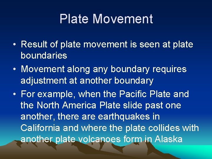 Plate Movement • Result of plate movement is seen at plate boundaries • Movement Plate Movement • Result of plate movement is seen at plate boundaries • Movement