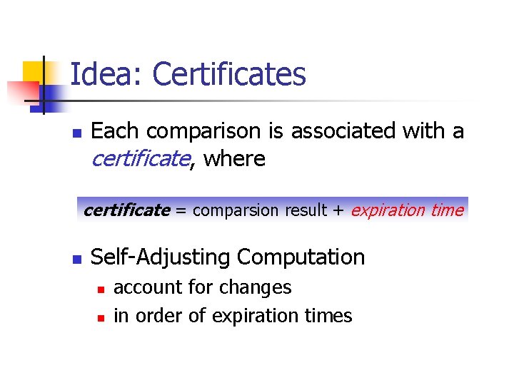 Idea: Certificates n Each comparison is associated with a certificate, where certificate = comparsion