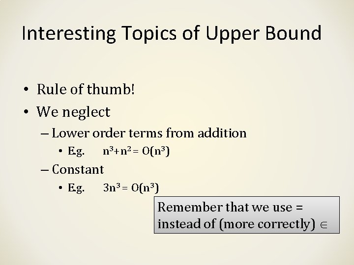 Interesting Topics of Upper Bound • Rule of thumb! • We neglect – Lower