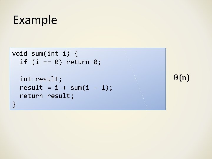 Example void sum(int i) { if (i == 0) return 0; int result; result