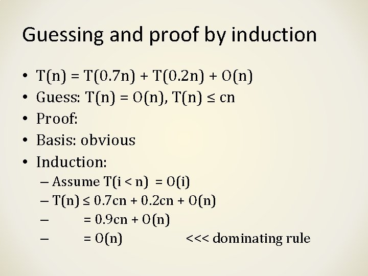 Guessing and proof by induction • • • T(n) = T(0. 7 n) +