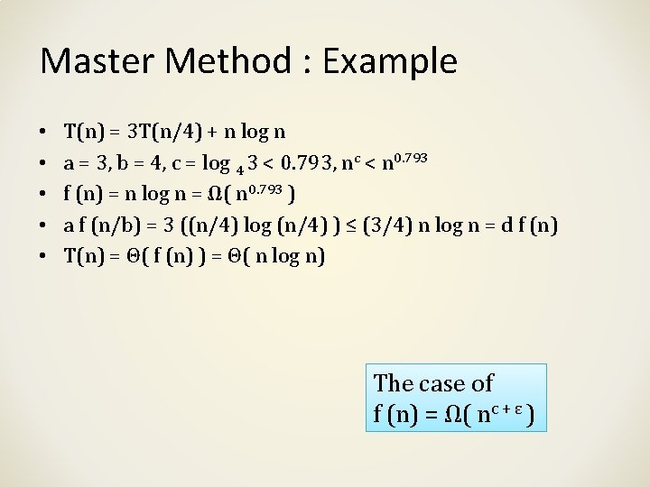 Master Method : Example • • • T(n) = 3 T(n/4) + n log