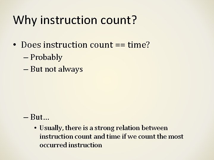 Why instruction count? • Does instruction count == time? – Probably – But not