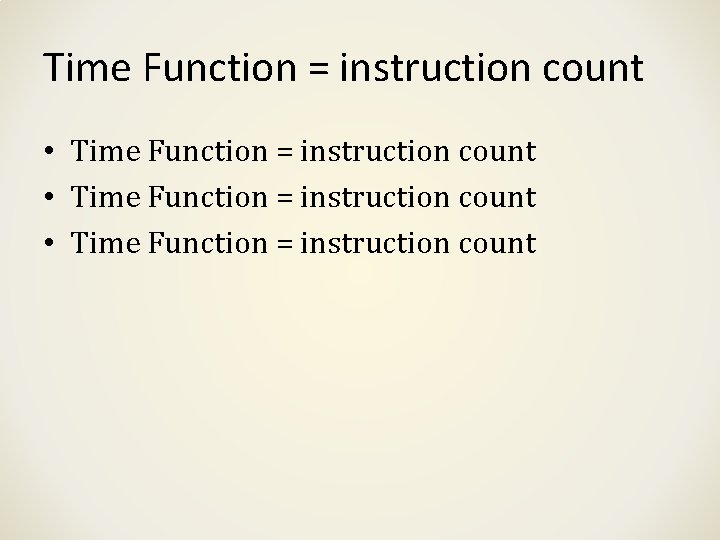 Time Function = instruction count • Time Function = instruction count 