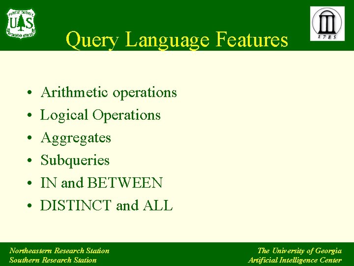 Query Language Features • • • Arithmetic operations Logical Operations Aggregates Subqueries IN and