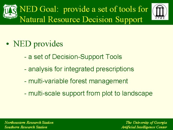 NED Goal: provide a set of tools for Natural Resource Decision Support • NED