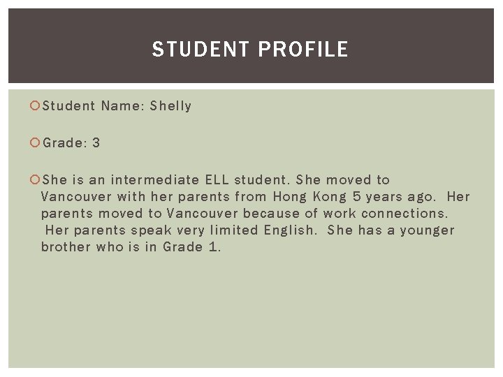 STUDENT PROFILE Student Name: Shelly Grade: 3 She is an intermediate ELL student. She