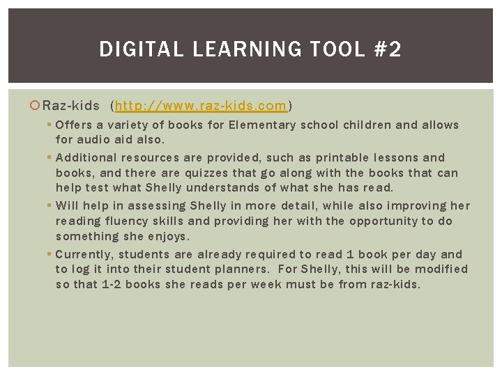 DIGITAL LEARNING TOOL #2 Raz-kids (http: //www. raz-kids. com) § Offers a variety of