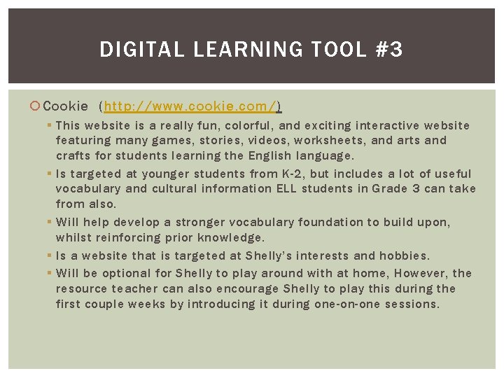 DIGITAL LEARNING TOOL #3 Cookie (http: //www. cookie. com/) § This website is a