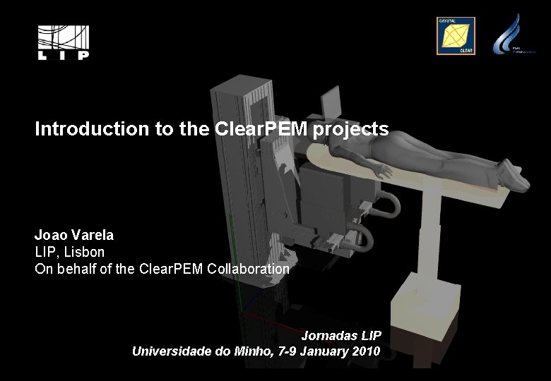 Introduction to the Clear. PEM projects Joao Varela LIP, Lisbon On behalf of the