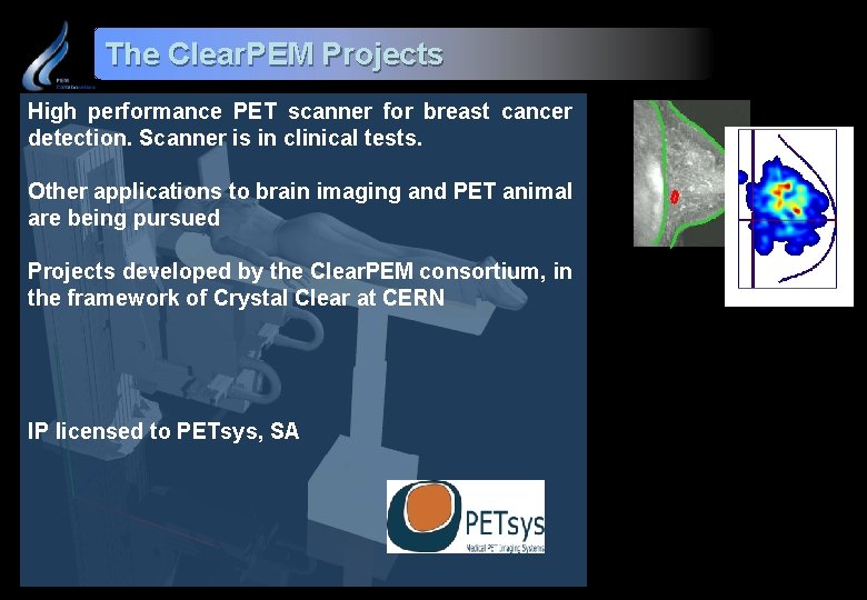 The Clear. PEM Projects High performance PET scanner for breast cancer detection. Scanner is