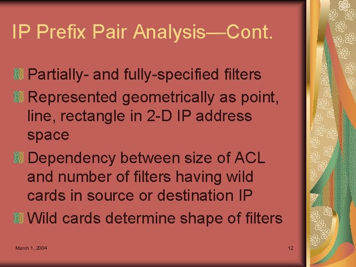 IP Prefix Pair Analysis—Cont. Partially- and fully-specified filters Represented geometrically as point, line, rectangle
