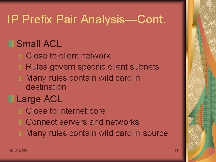 IP Prefix Pair Analysis—Cont. Small ACL Close to client network Rules govern specific client