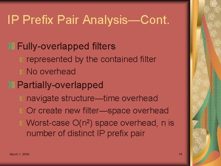 IP Prefix Pair Analysis—Cont. Fully-overlapped filters represented by the contained filter No overhead Partially-overlapped